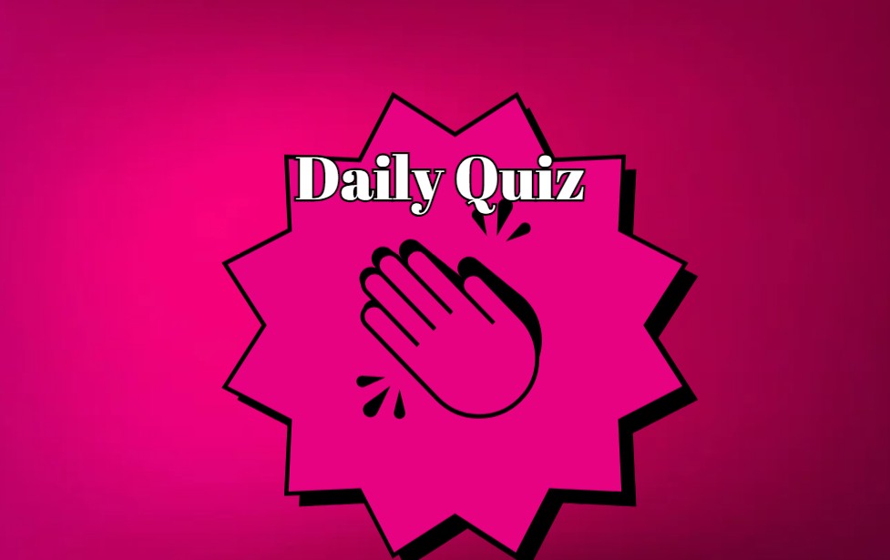 Daily Quiz: Answer most of the questions right and get the most points