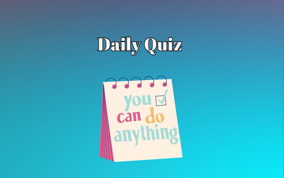 Daily Quiz: Test Your Skills, Claim the Top Spot!